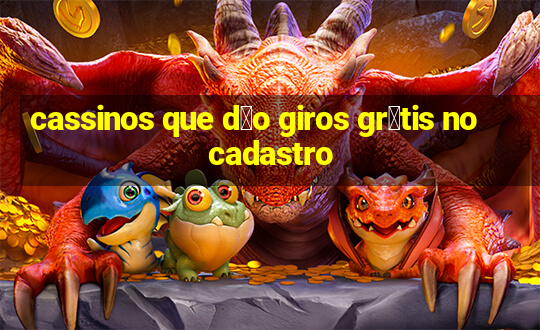 cassinos que d茫o giros gr谩tis no cadastro