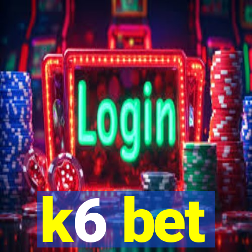 k6 bet