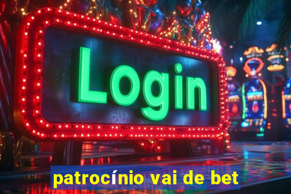 patrocínio vai de bet