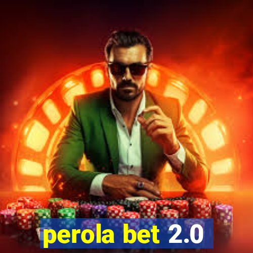 perola bet 2.0