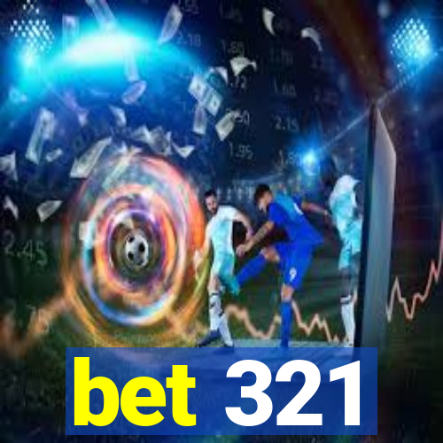 bet 321