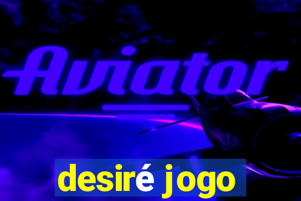 desiré jogo