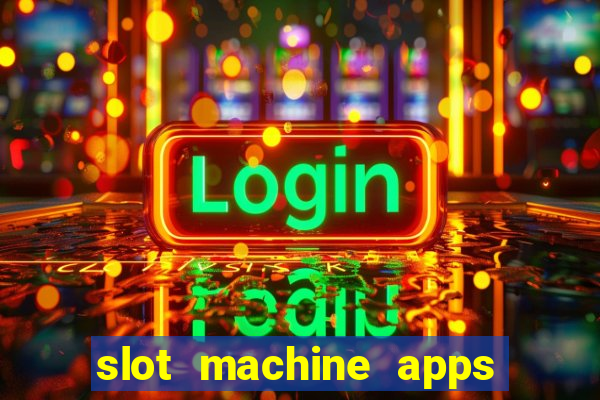 slot machine apps for real money