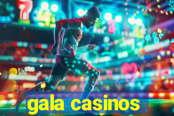 gala casinos