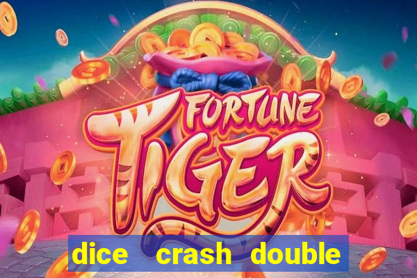 dice   crash  double