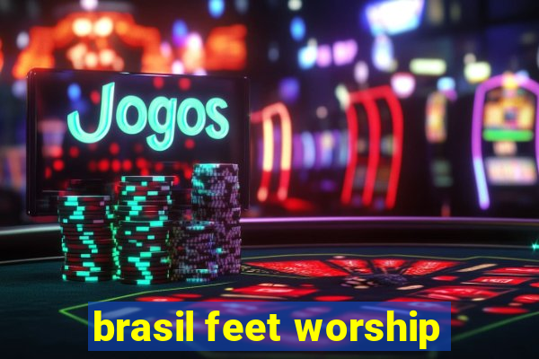 brasil feet worship