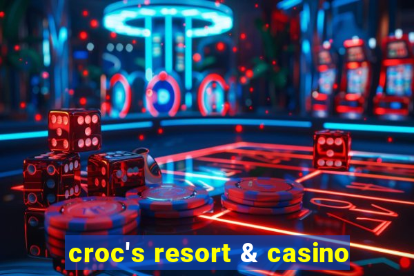 croc's resort & casino