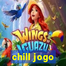 chill jogo