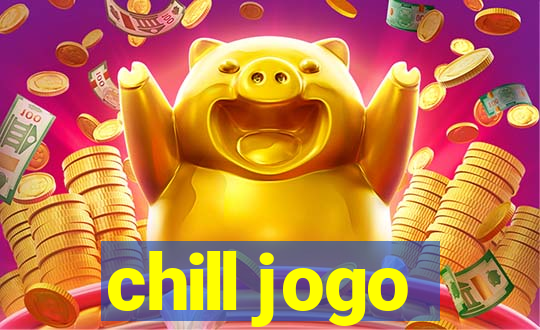 chill jogo