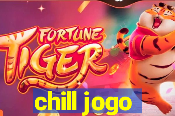 chill jogo