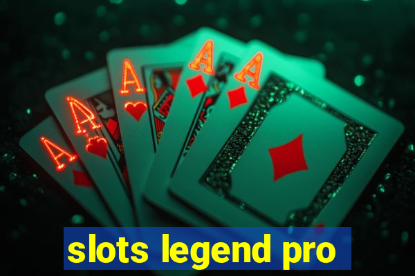 slots legend pro