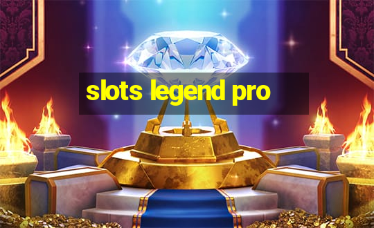 slots legend pro