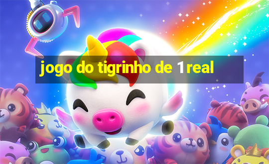 jogo do tigrinho de 1 real