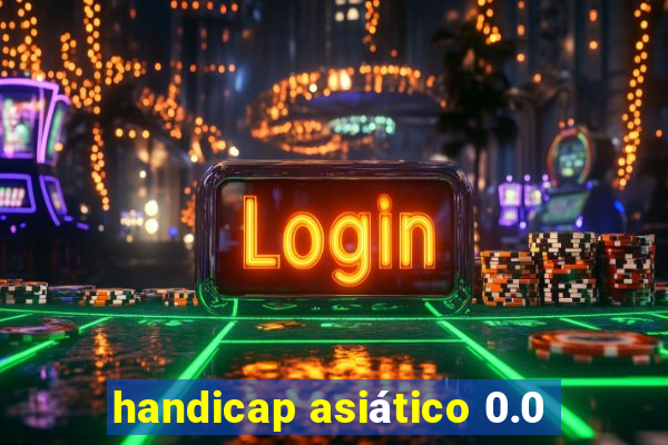 handicap asiático 0.0