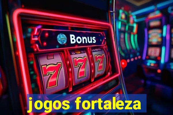 jogos fortaleza