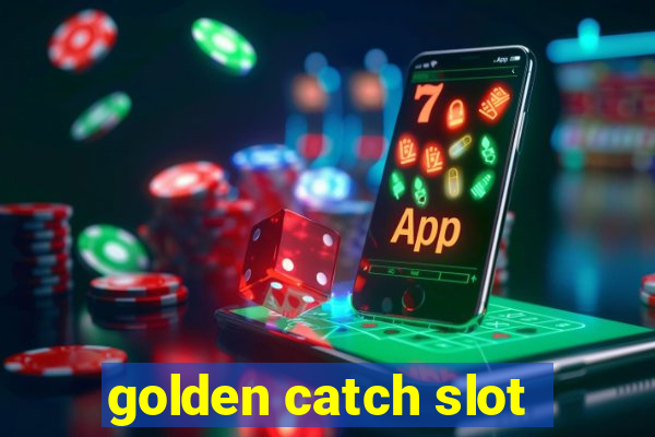 golden catch slot