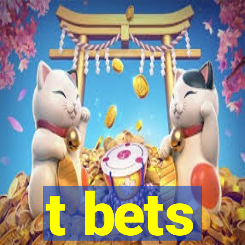 t bets