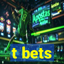 t bets