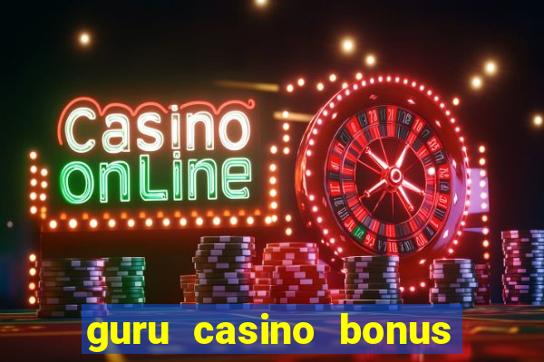 guru casino bonus sem deposito