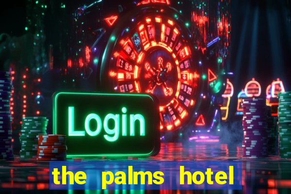 the palms hotel and casino