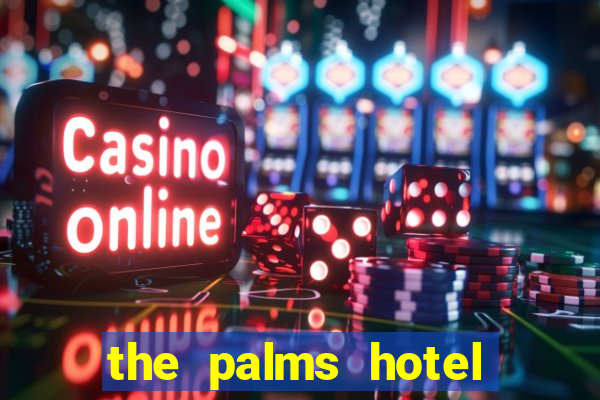 the palms hotel and casino