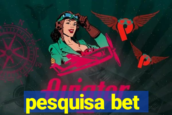 pesquisa bet