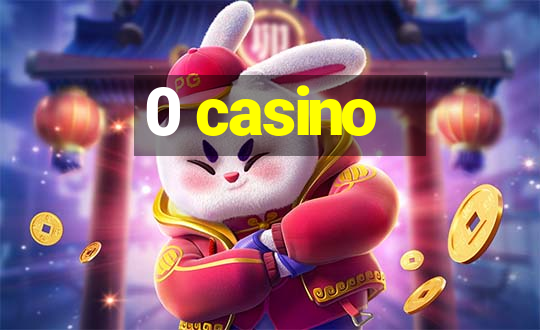 0 casino