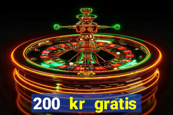 200 kr gratis casino bonus