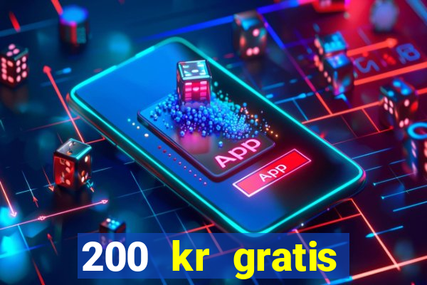 200 kr gratis casino bonus