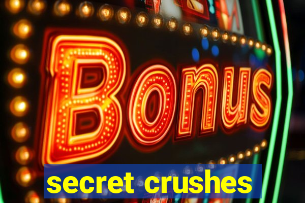 secret crushes