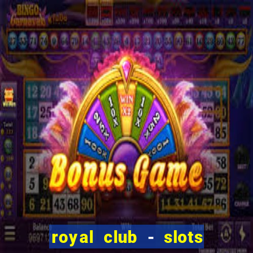 royal club - slots & cassino