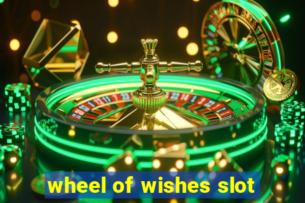 wheel of wishes slot