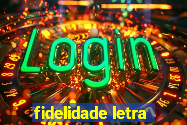 fidelidade letra