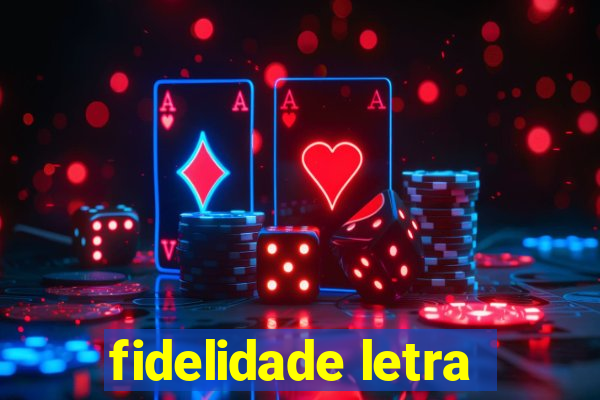 fidelidade letra