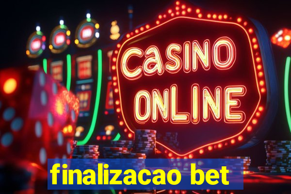 finalizacao bet