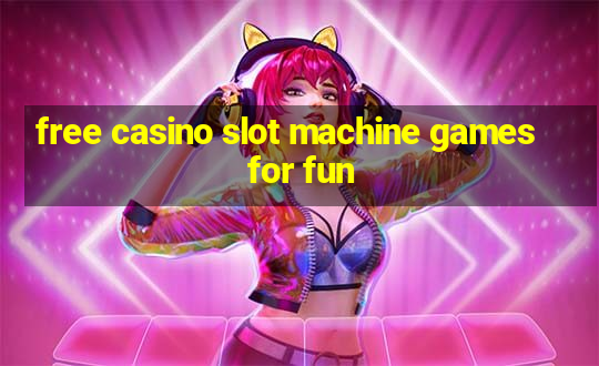 free casino slot machine games for fun