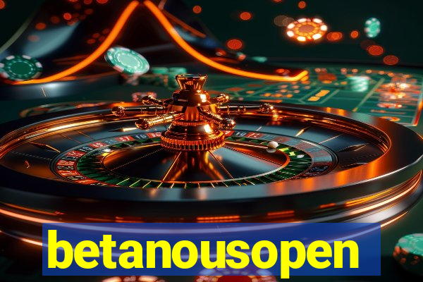 betanousopen