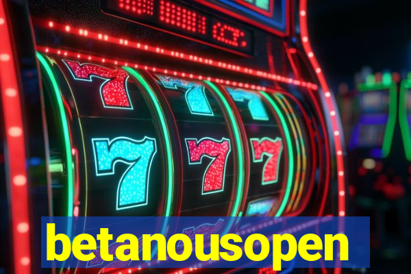 betanousopen