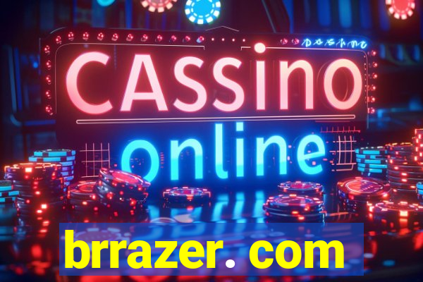 brrazer. com