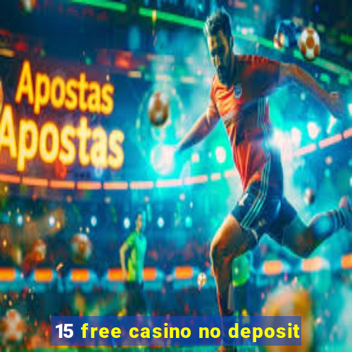 15 free casino no deposit