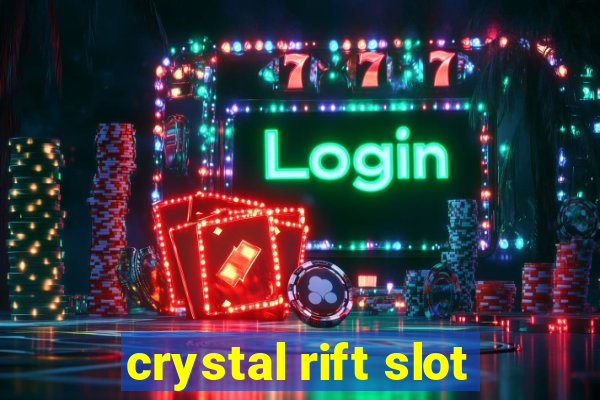 crystal rift slot