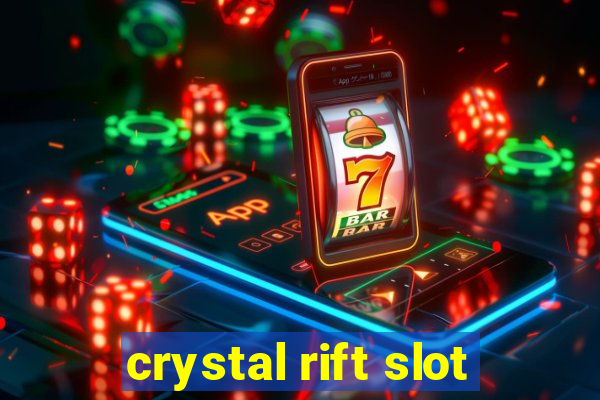 crystal rift slot