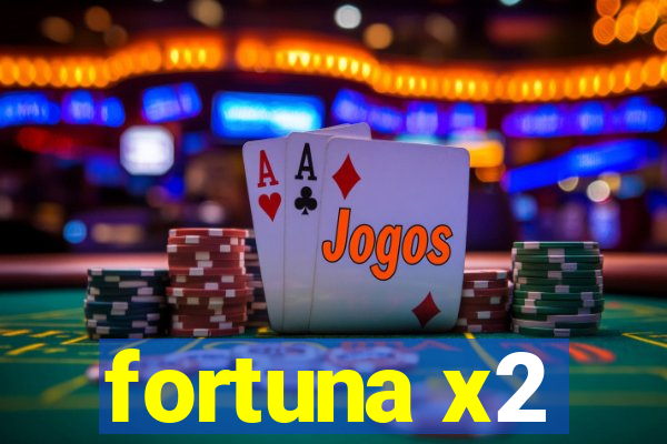 fortuna x2