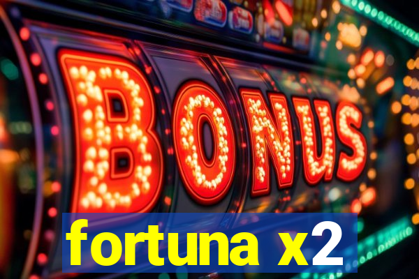 fortuna x2