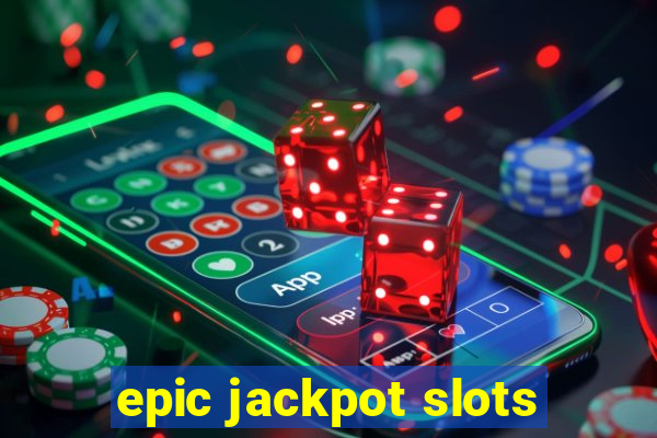 epic jackpot slots