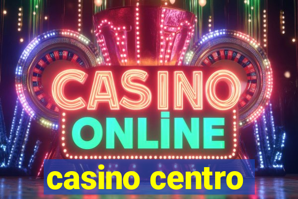 casino centro