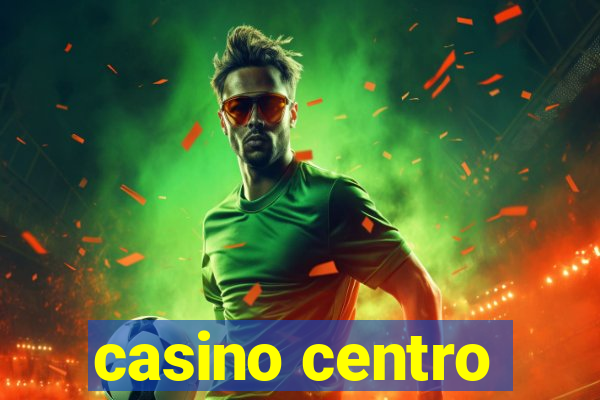 casino centro