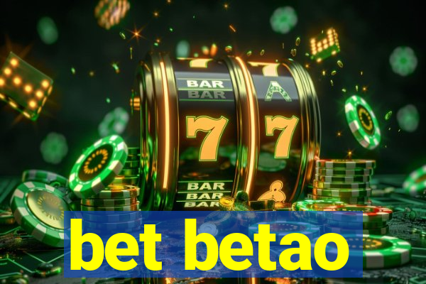 bet betao