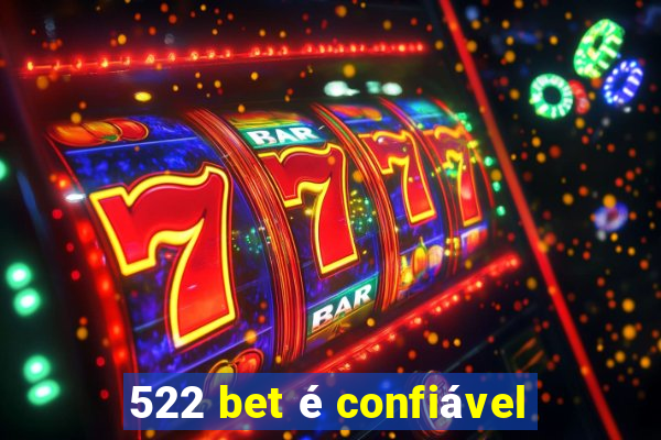 522 bet é confiável