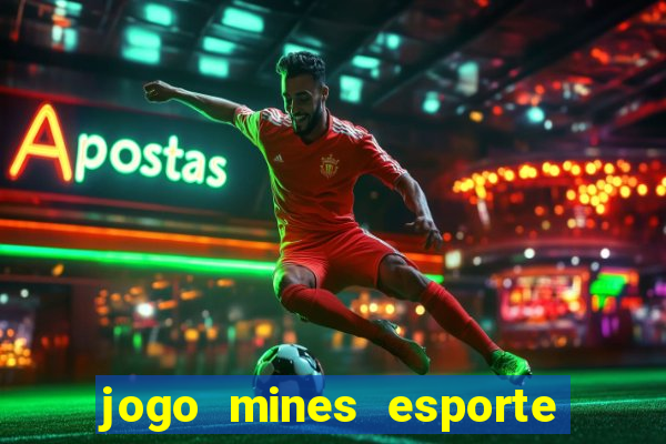 jogo mines esporte da sorte